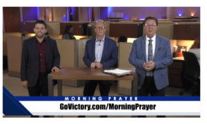 Morning Prayer | May 20, 2022 – Say What God Says About You
